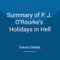 Obraz ikony: Summary of P. J. O'Rourke's Holidays in Hell