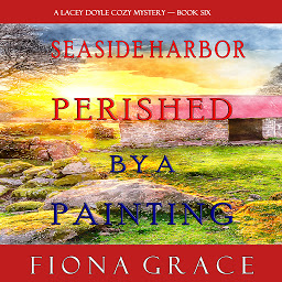 Icon image Perished by a Painting (A Lacey Doyle Cozy Mystery—Book 6)