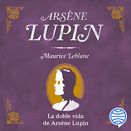 Icon image La doble vida de Arsène Lupin (Booket Planeta)