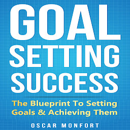 Obraz ikony: Goal Setting Success: The Blueprint to Setting Goals & Achieving Them