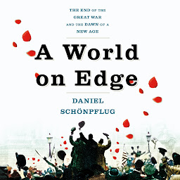 Obraz ikony: A World on Edge: The End of the Great War and the Dawn of a New Age