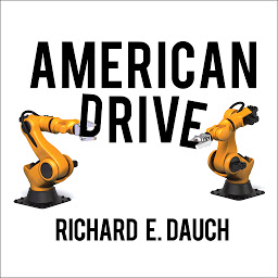 Icon image American Drive: How Manufacturing Will Save Our Country