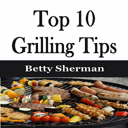 Icon image Top 10 Grilling Tips