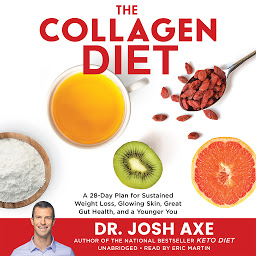 Icon image The Collagen Diet: A 28-Day Plan for Sustained Weight Loss, Glowing Skin, Great Gut Health, and a Younger You