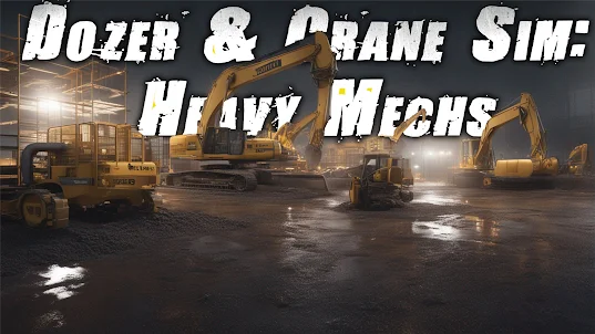 Dozer & Crane Sim Heavy Mechs
