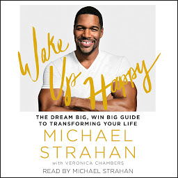 Obraz ikony: Wake Up Happy: The Dream Big, Win Big Guide to Transforming Your Life