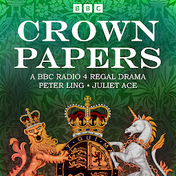 Icon image Crown Papers: The sequel to BBC Radio 4 Regal Drama Crown House