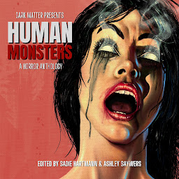 Obraz ikony: Dark Matter Presents Human Monsters: A Horror Anthology