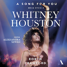 Obraz ikony: A song for you: Moje życie z Whitney Houston