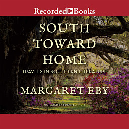 Icon image South Toward Home: Travels in Southern Literature