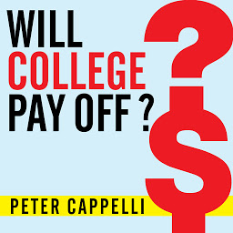 Icon image Will College Pay Off?: A Guide to the Most Important Financial Decision You'll Ever Make