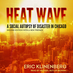 Icon image Heat Wave: A Social Autopsy of Disaster in Chicago, Second Edition with a New Preface