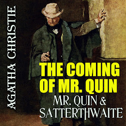 Icon image The Coming of Mr Quin: Mr. Quin & Satterthwaite