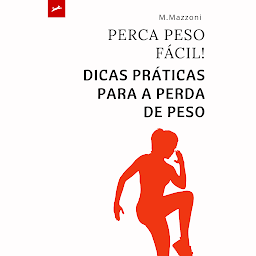 Obraz ikony: Perca Peso Fácil!: Dicas Práticas Para A Perda De Peso