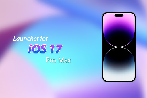 Launcher for iOS 17 Pro Max