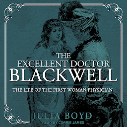Obraz ikony: The Excellent Doctor Blackwell: The Life of the First Woman Physician