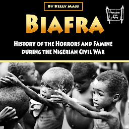 Obraz ikony: Biafra: History and Atrocities of the Nigerian Civil War