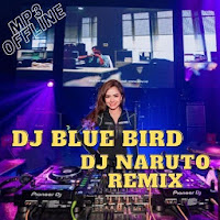 Dj Bule Bird - Dj Naruto Remix Mp3 Offline
