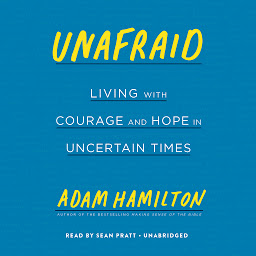 Icon image Unafraid: Living with Courage and Hope in Uncertain Times
