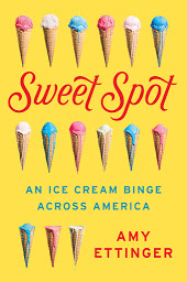 Icon image Sweet Spot: An Ice Cream Binge Across America