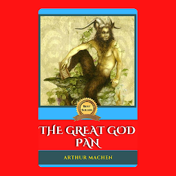 Icon image THE GREAT GOD PAN: The Great God Pan by Arthur Machen - "A Haunting Journey into the Supernatural and the Occult"