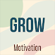 GROW — Motivation,Daily Quotes