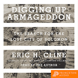 Icon image Digging Up Armageddon: The Search for the Lost City of Solomon