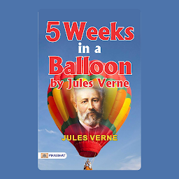 Icon image Five Weeks in a Balloon by Jules Verne – Audiobook: Five Weeks in a Balloon by Jules Verne: A Thrilling Journey Across Uncharted Skies
