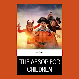 Icon image THE AESOP FOR CHILDREN: THE AESOP FOR CHILDREN by AESOP: A Treasure Trove of Moral Tales for Young Readers