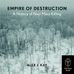 Imagen de ícono de Empire of Destruction: A History of Nazi Mass Killing
