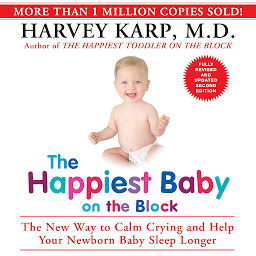 Obraz ikony: The Happiest Baby on the Block: The New Way to Calm Crying and Help Your Newborn Baby Sleep Longer
