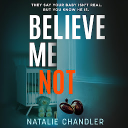 Icon image Believe Me Not: A compulsive and totally unputdownable edge-of-your-seat psychological thriller