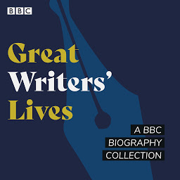Icon image Great Writers' Lives: A BBC biography collection