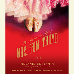 Icon image The Autobiography of Mrs. Tom Thumb: A Novel