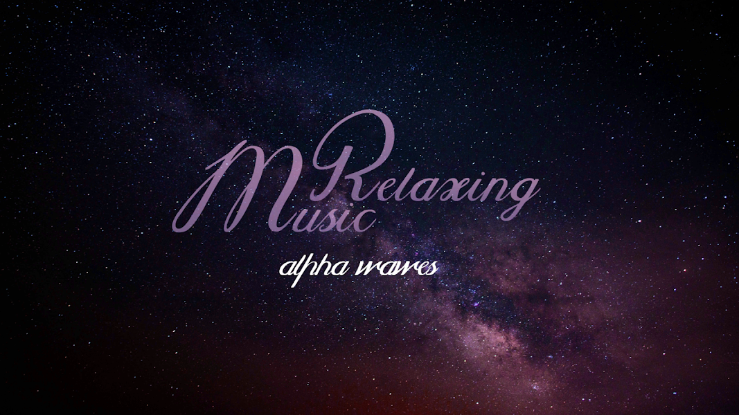  Relaxing Music: Alpha Waves 
