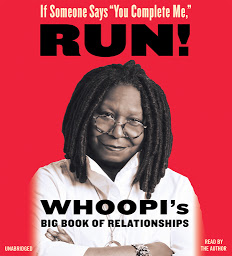 Icon image If Someone Says "You Complete Me," RUN!: Whoopi's Big Book of Relationships