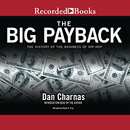 Obraz ikony: The Big Payback: The History of the Business of Hip-Hop