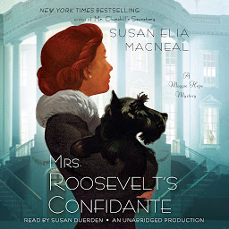 Icon image Mrs. Roosevelt's Confidante: A Maggie Hope Mystery