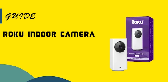 Roku Indoor Camera App guide