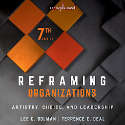 Icon image Reframing Organizations: Artistry, Choice, and Leadership, 7th Edition