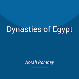 Icon image Dynasties of Egypt: Decoding the Origins of the Greatest Pharaohs and their Legacy of Monuments