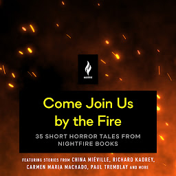 Icon image Come Join Us By the Fire: 35 Short Horror Tales from Nightfire Books