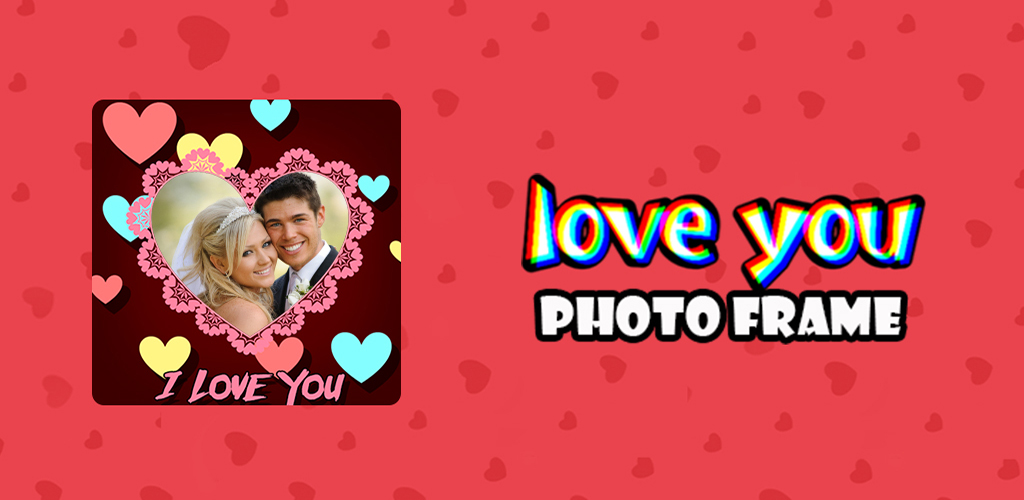 Love You Photo Editor Love You Photo Frame 1 0 Apk Download Loveyouframe Frameapps Dalgonaapps Apk Free Love You Photo Editor Love You Photo Frame 1 0 Apk Download Loveyouframe Frameapps Dalgonaapps Apk Free