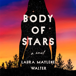 Icon image Body of Stars: A Novel