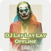 Dj Lay Lay Lay TikTok Offline