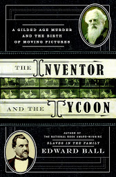 Icon image The Inventor and the Tycoon: A Gilded Age Murder and the Birth of Moving Pictures