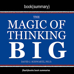 Imaginea pictogramei Magic of Thinking Big, The, by David J. Schwartz - Book Summary