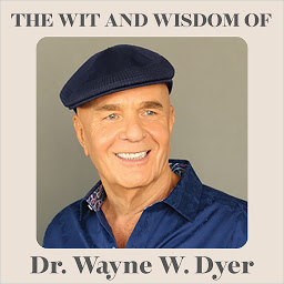 Icon image The Wit and Wisdom of Dr. Wayne W. Dyer