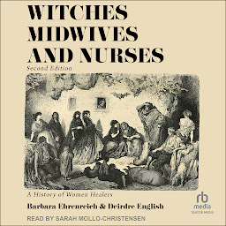 Image de l'icône Witches, Midwives & Nurses, 2nd Ed: A History of Women Healers