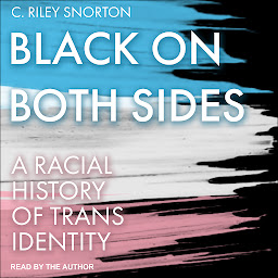 Icon image Black on Both Sides: A Racial History of Trans Identity